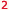 2